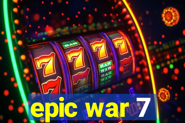 epic war 7